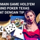 Bermain Game Hold'em Casino Poker Texas Cepat dengan Tip 6